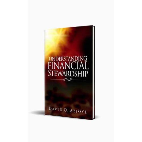 Understanding Financial Stewardship By Bishop David Abioye