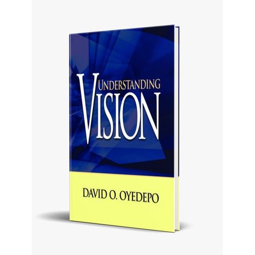 Understanding Vision By David O. Oyedepo