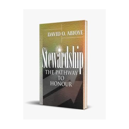 Stewardship: The Pathway To Honour By David O. Abioye